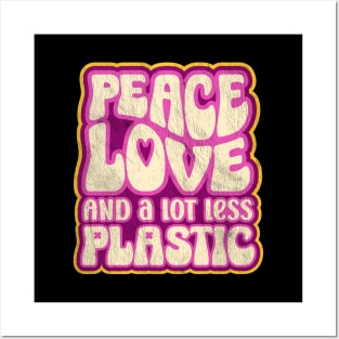 Peace Love and a Lot Less Plastic Posters and Art